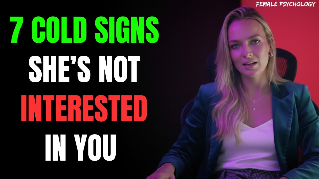 7 Cold Signs She’s Not Interested in You | Female Psychology