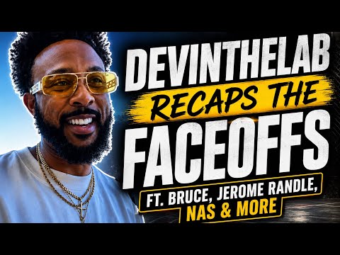 DevInTheLab recaps the faceoffs ft. Bruce, Jerome Randle, Nas & more