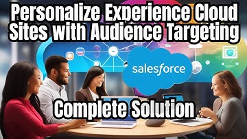Personalize Experience Cloud Sites with Audience Targeting || Salesforce || Complete Solution