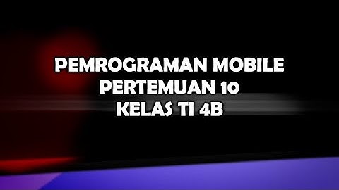 PEMROGRAMAN MOBILE PERTEMUAN 10 - ITB STIKOM AMBON KELAS TI 4B