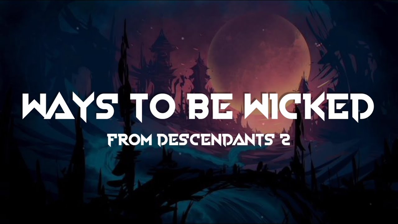 Ways To Be Wicked   From Descendants 2 Lyrics Terjemahan