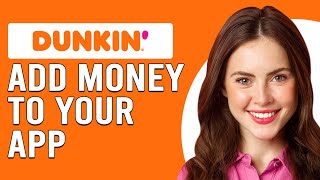 How To Add Money To Your Dunkin' App (How To Reload Money To Your Dunkin' App)