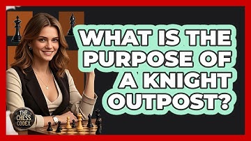 What Is The Purpose Of A Knight Outpost?