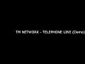 TM NETWORK - TELEPHONE LINE (Demo)