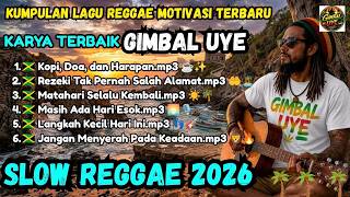 Kumpulan Lagu Reggae Motivasi Terbaru 2026 🌴 || Belajar, Bangkit & Bersyukur || Gimbal Uye ☕🎧🌴