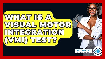 What Is A Visual Motor Integration (VMI) Test? - Optometry Knowledge Base