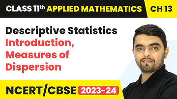 Descriptive Statistics - Introduction, Measures of Dispersion | Class 11 Applied Mathematics Ch 13