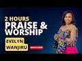 2 Hours of Praise & Worship Songs with  Evelyn Wanjiru