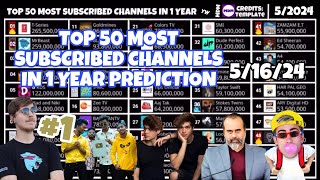 Top 50 Most Subscribed Channels In A Year Prediction!!   5/16/2024