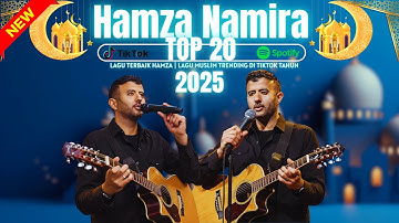 TOP 20 THE BEST OF ARABIC MUSIC HAMZA NAMIRA FULL ALBUM 2025 | Lagu Islami Terbaru Hamza Namira 2025