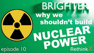 Brighter | Episode 10 - Why we shouldn’t build nuclear power