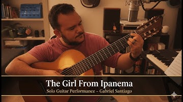 “The Girl from Ipanema” by Tom Jobim - Full Solo Guitar Performance | Gabriel Santiago