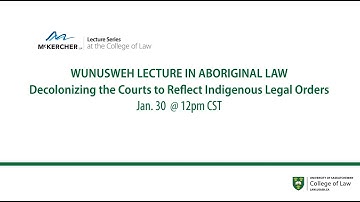 McKercher Lecture Series at the College of Law, Guest Speaker: David Nahwegahbow, Jan. 30, 2023