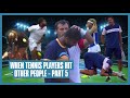 Tennis Players Hitting Each Other, Umpires, Line Judges, Ball Kids or Themselves | Part 05