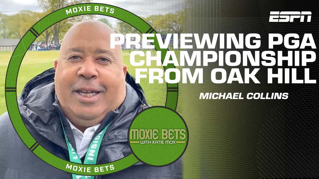 Michael Collins previews the PGA Championship from Oak Hill Moxie Bets