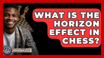 What Is The Horizon Effect In Chess? - The Board Game Xpert