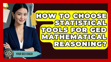How To Choose Statistical Tools For GED Mathematical Reasoning? - Your GED Coach