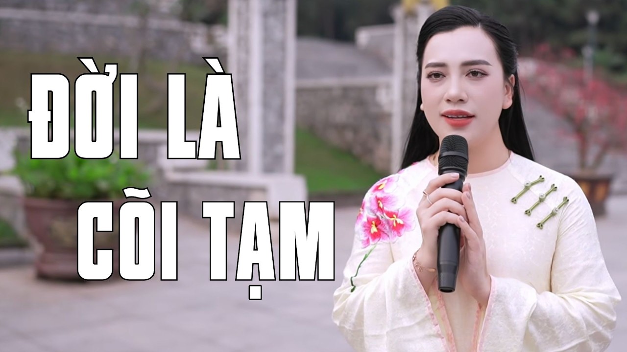Đời Là Cõi Tạm - Nhạc Phật Dâng Đời Nghe Mà Thấm Thía Từng Lời | Thanh Hiền