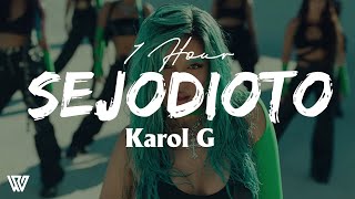 [1 Hour] Karol G - Sejodioto (Letra\/Lyrics) Loop 1 Hour