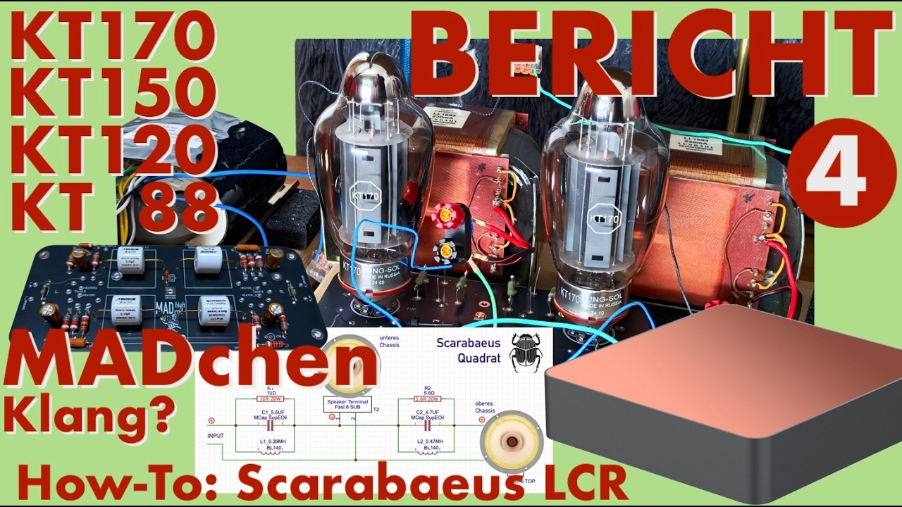 MADchen Teil 4: Ein Bericht über den Stand der Dinge MADchen, Klang der KT´s und Bau vom LCR Glied