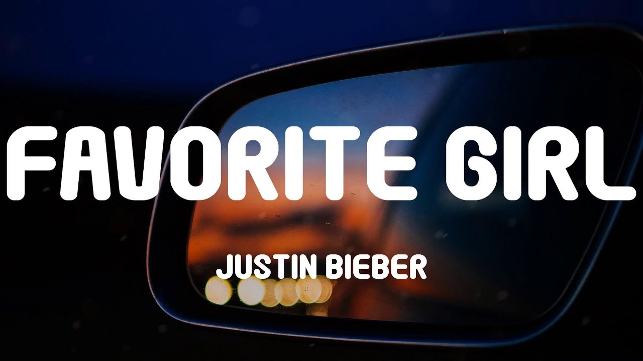Justin Bieber - Favorite Girl (Lyrics) - YouTube