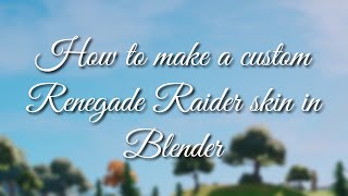 How To Make A Custom Renegade Raider Skin In Blender -- For Beginners
