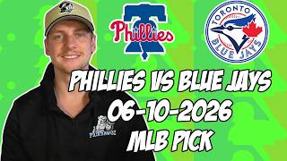 Philadelphia Phillies vs Toronto Blue Jays 6/10/26 MLB Pick & Prediction | MLB Betting Tips