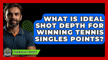 What Is Ideal Shot Depth For Winning Tennis Singles Points? - The Racket Xpert