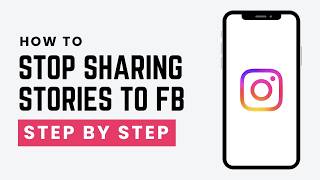 How To Stop Instagram From Sharing Stories To Facebook (2026)