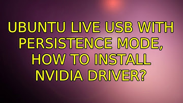 Ubuntu: Ubuntu Live usb with persistence mode, how to install nvidia driver?