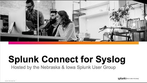 Splunk Connect for Syslog (SC4S) - Nebraska and Iowa Splunk User Group