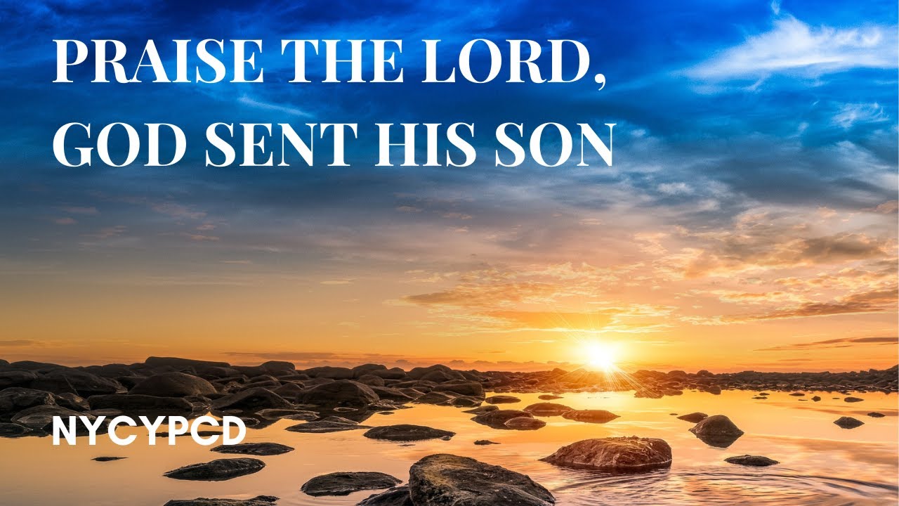 Praise The Lord God Sent His Son YouTube Praise The Lord God Sent His Son YouTube
