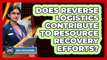 Does Reverse Logistics Contribute to Resource Recovery Efforts?