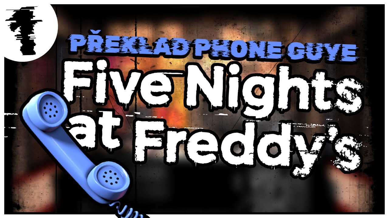【PŘEKLAD PHONEGUYE】- Five Nights at Freddys 1 (...už sakra starý)