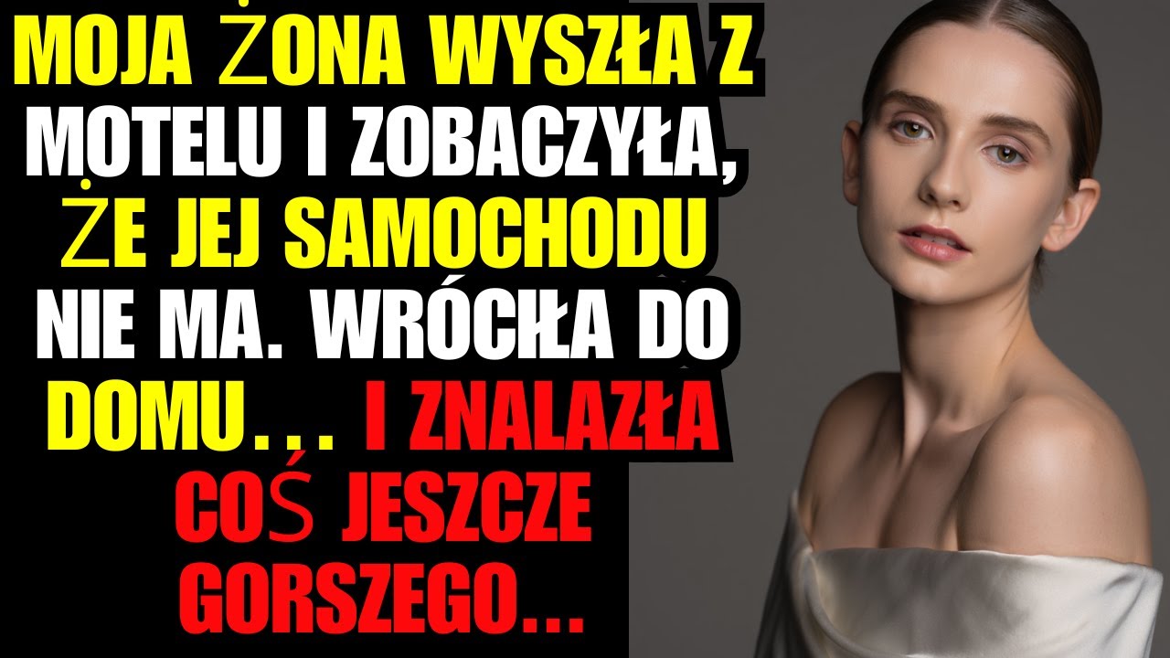 Moja żona wyszła z motelu i zobaczyła, że jej samochodu nie ma. Wróciła do domu… i znalazła coś...