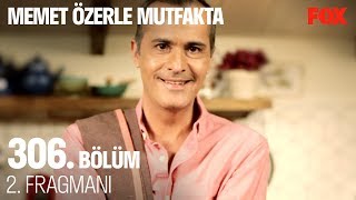 Memet Özer Ile Mutfakta 306. Bölüm 2. Fragmanı