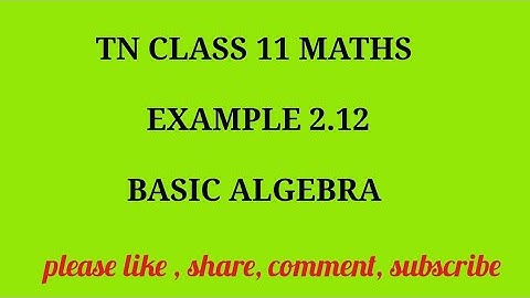 TN 11 maths chapter 2 Basic Algebra example 2.12