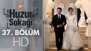 Huzur Sokağı 37. Bölüm