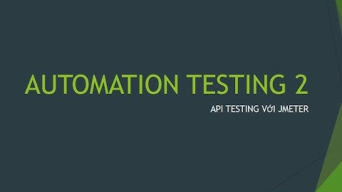 AUTOMATION TESTING 2 - API TESTING VỚI JMETER - Cách check response API đơn giản trong jmeter