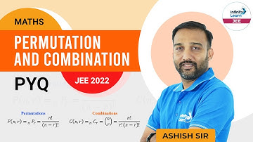 Permutations & Combinations || Algebra PYQ || #JEEMath2022 || Ashish Sir || Infinity Learn JEE