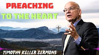 Timothy Keller 2024 Message - Preaching to the Heart