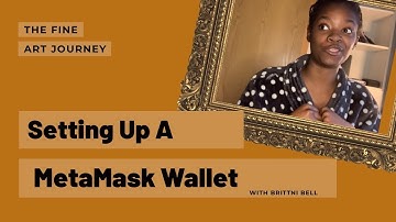 Setting Up A MetaMask Wallet for NFTs
