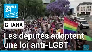 Ghana : les députés adoptent une loi anti-LGBT+ • FRANCE 24