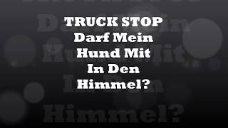 Truck Stop Darf Mein Hund Mit In Den Himmel