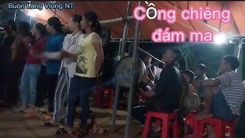 Cồng chiêng đám ma tại Buôn Knik theo phong tục người jrai Tây Nguyên @Tangirs