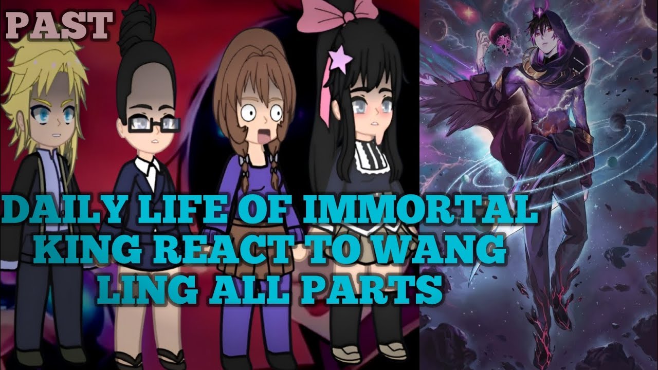  Daily life of immortal king react to Wang ling all parts