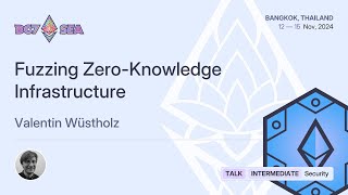 Fuzzing Zero-Knowledge Infrastructure by Valentin Wüstholz | Devcon SEA