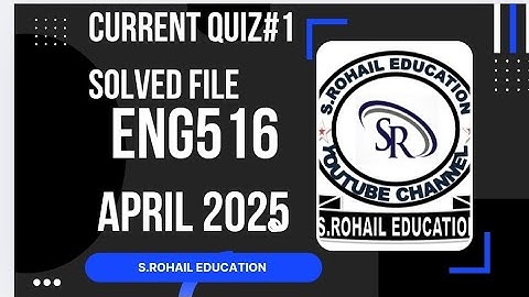 Eng516 // Recent Quiz#1 // April 2025 // Current Quiz #1 File by S.Rohail Education🎓