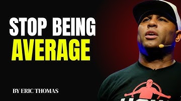 2025 Stop Being Average featuring Eric Thomas