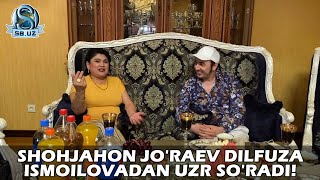 Шоҳжаҳон Жўраев Дилфуза Исмоиловадан узр сўради | Shohjahon Jo'raev Dilfuza Ismoilovadan uzr so'radi